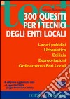 300 quesiti per i tecnici degli enti locali libro