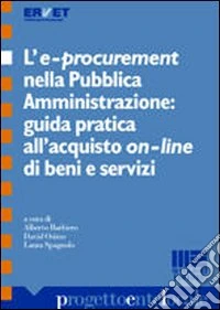 L'e-procurement nella pubblica amministrazione. Guida pratica all'acquisto on-line di beni e servizi libro