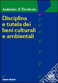 Disciplina e tutela dei beni culturali e ambientali libro