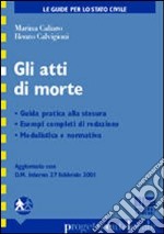 Gli atti di morte. Guida pratica alla stesura. Esempi completi di redazione modulistica e normativa