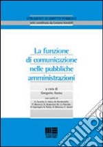 La funzione di comunicazione nelle pubbliche amministrazioni libro