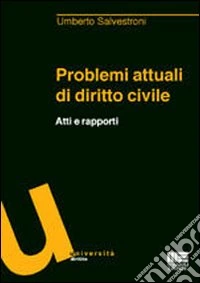 Problemi attuali di diritto civile. Atti e rapporti libro