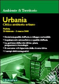 Urbania. Città e ambiente urbano. Atti del Convegno (Padova, 28 febbraio-3 marzo 2001) libro