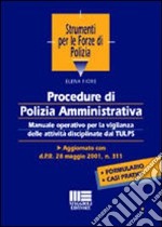 Procedure di polizia amministrativa. Manuale operativo per la vigilanza delle attività disciplinate dal TULPS. Aggiornato con d.P.R. 28 maggio 2001, n. 311 libro