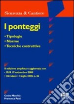 I ponteggi. Tipologie, norme, tecniche costruttive libro