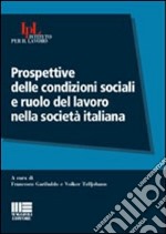 Prospettive delle condizioni sociali e ruolo del lavoro nella società italiana libro