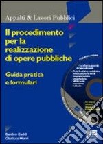 Il procedimento per la realizzazione di opere pubbliche. Guida pratica e formulari libro