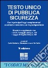 Testo Unico di pubblica sicurezza. Con le principali leggi complementari. Coordinato e annotato con la giurisprudenza libro