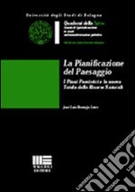 La pianificazione del paesaggio. I piani paesistici e la nuova tutela delle risorse naturali