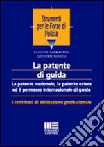 La patente di guida. La patente nazionale, la patente estera ed il permesso internazionale di guida libro