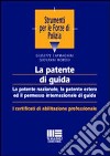 La patente di guida. La patente nazionale, la patente estera ed il permesso internazionale di guida libro