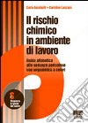 Il rischio chimico in ambiente di lavoro. Guida alfabetica alle sostanze pericolose con segnaletica a colori libro