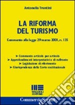 La riforma del turismo. Commento alla legge 29 marzo 2001, n.135 libro