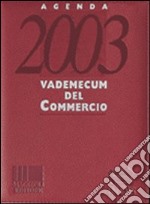 Vademecum del commercio Agenda 2003. Con CD-ROM libro