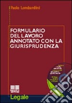 Formulario del lavoro annotato con la giurisprudenza. Con CD-ROM