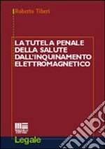 La tutela penale della salute dall'inquinamento elettromagnetico