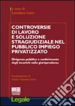 Controversie di lavoro e soluzione stragiudiziale nel pubblico impiego privatizzato libro