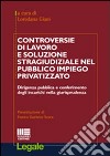 Controversie di lavoro e soluzione stragiudiziale nel pubblico impiego privatizzato libro