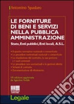 Le forniture di beni e servizi nella pubblica amministrazione. Stato. Enti pubblici, Enti locali, A.S.L. libro