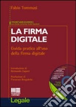 La firma digitale. Guida pratica all'uso della firma digitale. Con CD-ROM libro