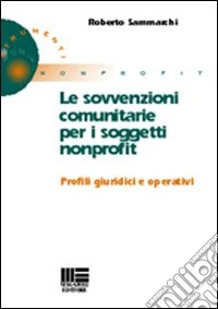 Le sovvenzioni comunitarie per i soggetti nonprofit libro