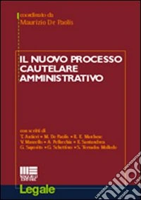 Il nuovo processo cautelare amministrativo libro