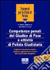 Competenze penali del giudice di pace e attività di polizia giudiziaria libro