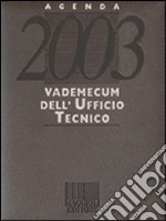 Vademecum dell'ufficio tecnico. Agenda 2003. Con CD-ROM libro