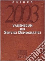 Agenda 2003. Vademecum dei servizi demografici libro