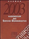 Agenda 2003. Vademecum dei servizi demografici libro