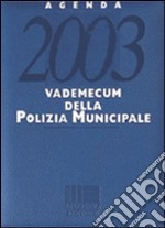 Agenda 2003 vademecum della polizia municipale. Con CD-ROM libro