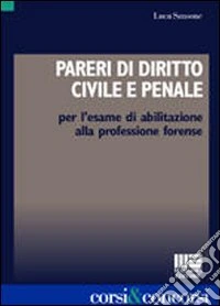 Pareri di diritto civile e penale per l'esame di abilitazione alla professione forense libro