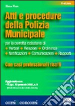 Atti e procedure della polizia municipale per la corretta redazione di verbali, relazioni, ordinanze, notificazioni, comunicazioni, rapporti libro