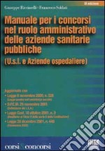 Manuale per i concorsi nel ruolo amministrativo delle aziende sanitarie pubbliche libro