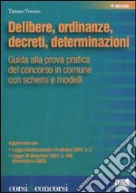 Delibere, ordinanze, decreti, determinazioni. Guida alla prova pratica del concorso in Comune con schemi e modelli libro