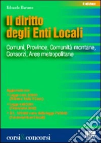 Il diritto degli enti locali. Comuni, Province, Comunità montane, Consorzi, Aree metropolitane libro