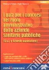 I quiz per i concorsi nel ruolo amministrativo delle aziende sanitarie pubbliche (U.s.l. e Aziende ospedaliere) libro