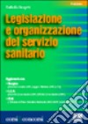 Legislazione e organizzazione del servizio sanitario libro