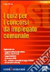 I quiz per i concorsi da impiegato comunale libro