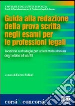 Guida alla redazione della prova scritta negli esami per le professioni legali libro