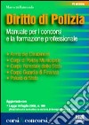 Diritto di polizia. Manuale per i concorsi e la formazione professionale libro