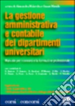 La Gestione amministrativa e contabile dei dipartimenti universitari. Manuale per i concorsi e la formazione professionale