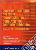 I quiz per i concorsi nel ruolo amministrativo delle aziende sanitarie pubbliche libro