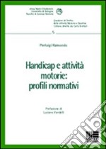 Handicap e attività motorie: profili normativi libro