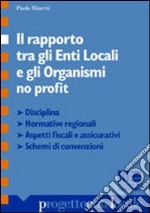 Il rapporto tra gli enti locali e gli organismi no profit libro