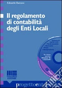 Il regolamento di contabilità degli Enti Locali. Con CD-ROM libro