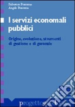 I servizi economali pubblici. Origini, evoluzione, strumenti di gestione e di garanzia libro