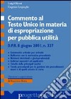 Commento al testo unico in materia di espropriazione per pubblica utilità. D.P.R. 8 giugno 2001, n. 327 libro