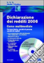 Dichiarazione dei redditi 2006. Corso multimediale. Persone fisiche, società di persone, società di capitali. Con CD-ROM libro