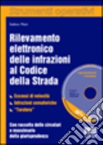 Rilevamento elettronico delle infrazioni al codice della strada. Con CD-ROM libro